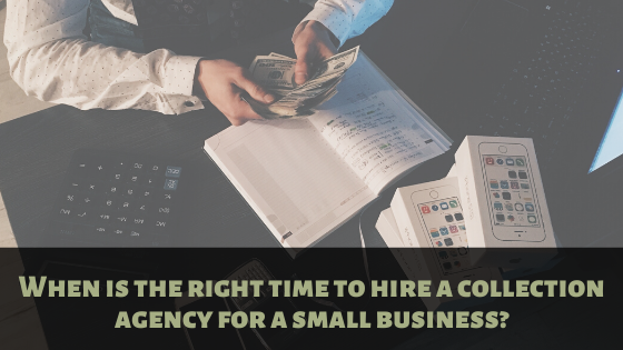 when is the right time to hire a collection agency_