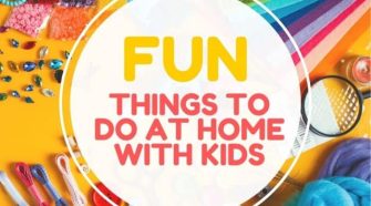 FUN THINGS TO DO WITH KIDS